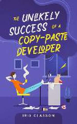 The Unlikely Success of a Copy-Paste Developer de Iris Classon