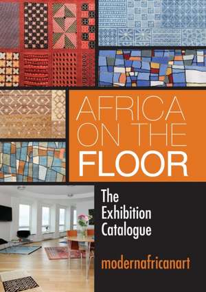 Africa On The Floor - The Exhibition Catalogue de Lande Anjous-Zygmunt