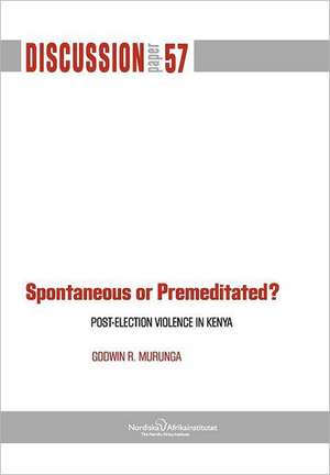 Spontaneous or Premiditated? Post-Election Violence in Kenya de Godwin R. Murunga