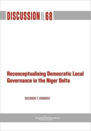 Reconceptualising Democratic Local Governance in the Niger Delta de Solomon T. Ebobrah