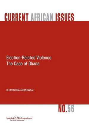 Election-Related Violence: The Case of Ghana de Clementina Amankwaah