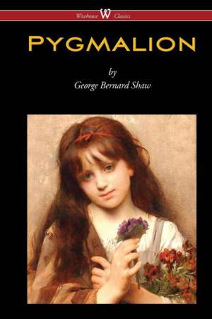 Pygmalion (Wisehouse Classics Edition) de George Bernard Shaw