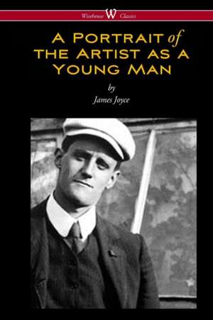 A Portrait of the Artist as a Young Man (Wisehouse Classics Edition) de James Joyce