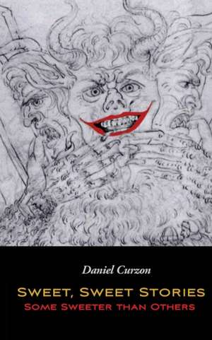 Sweet, Sweet Stories, Some Sweeter than Others de Daniel Curzon