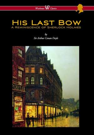 His Last Bow de Conan Arthur Doyle