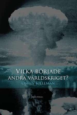 Vilka började andra världskriget? de Östen Kjellman