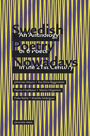 Swedish Poetry Nowadays; An Anthology of 6 Poets in the 21st Century de Johannes Anyuru