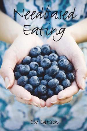 Needbased Eating de Liv Larsson