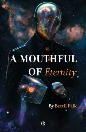 A Mouthful of Eternity de Bertil Falk