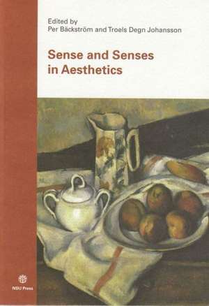 Sense and Senses in Aesthetics de Per Backstrom