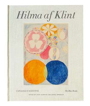 Hilma af Klint Catalogue Raisonne Volume III: The Blue Books (1906-1915) de Daniel Birnbaum