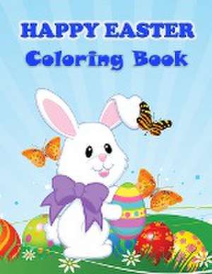 Happy Easter Coloring Book: Fun Activity Book for Toddlers&Preschool Children with Easter Images de Weber E