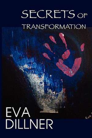 Secrets of Transformation de Eva Dillner