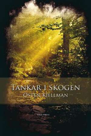 Tankar i skogen de Östen Kjellman