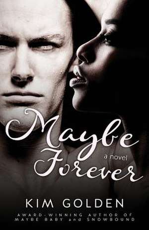 Maybe Forever de Kim Golden