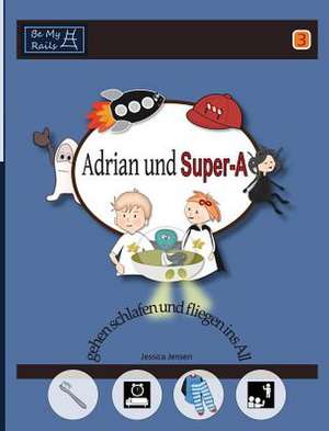 Jensen, J: Adrian und Super-A gehen schlafen und fliegen ins