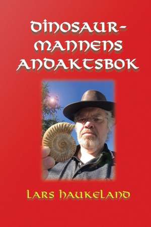 Dinosaurmannens andaktsbok de Lars Haukeland