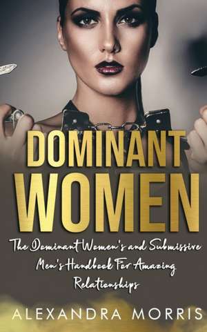 Dominant Women de Alexandra Morris