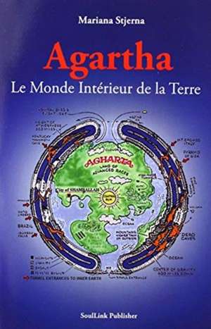 Agartha: Le Monde Intérieur de la Terre de Mariana Stjerna