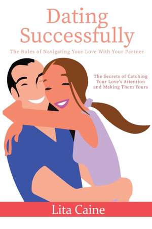 Dating Successfully de Lita Caine