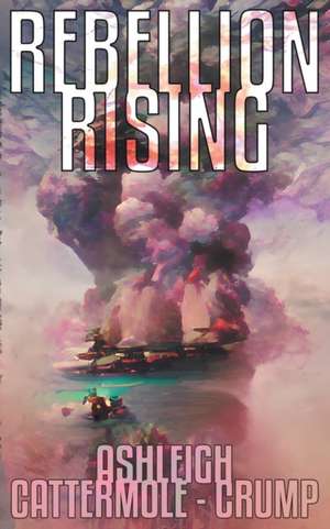 Rebellion Rising de Ashleigh Cattermole- Crump