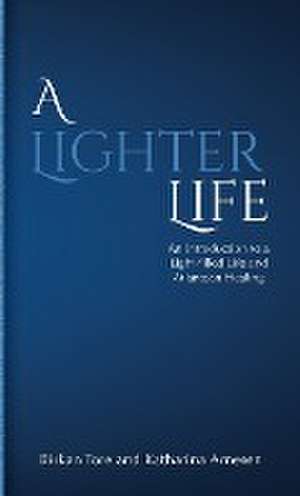 A Lighter Life: An Introduction to a Light-filled Life and Atlantean Healing de Birkan Tore