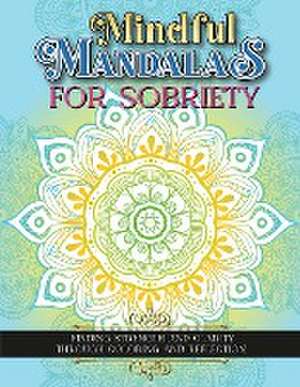 Mindful Mandalas For Sobriety de Luna Sparkle