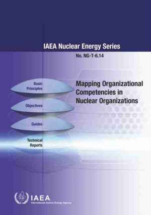 Mapping Organizational Competencies in Nuclear Organizations de International Atomic Energy Agency