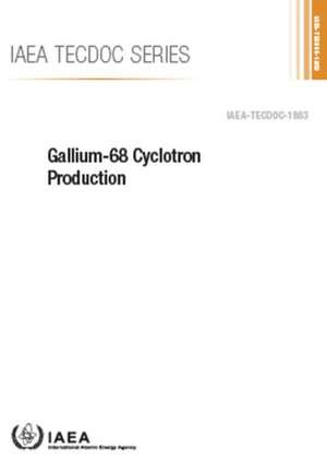 Gallium-68 Cyclotron Production de International Atomic Energy Agency