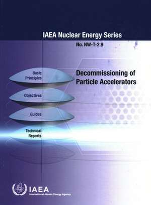 Decommissioning of Particle Accelerators de International Atomic Energy Agency