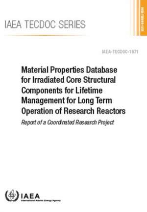 Material Properties Database for Irradiated Core Structural Components for Lifetime Management for Long Term Operation of Research Reactors: Techdoc N de International Atomic Energy Agency