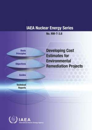 Developing Cost Estimates for Environmental Remediation Projects de International Atomic Energy Agency