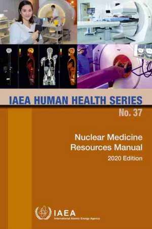 Nuclear Medicine Resources Manual de International Atomic Energy Agency