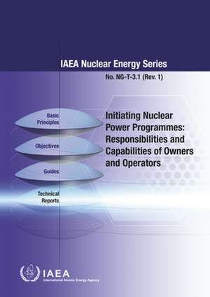 Initiating Nuclear Power Programmes: Responsibilities and Capabilities of Owners and Operators de International Atomic Energy Agency