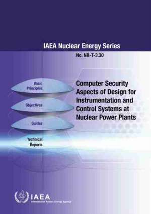 Computer Security Aspects of Design for Instrumentation and Control Systems at Nuclear Power Plants de International Atomic Energy Agency