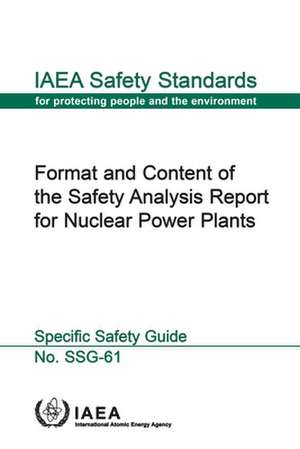 Format and Content of the Safety Analysis Report for Nuclear Power Plants de International Atomic Energy Agency