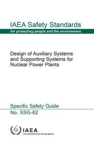 Design of Auxiliary Systems and Supporting Systems for Nuclear Power Plants de International Atomic Energy Agency