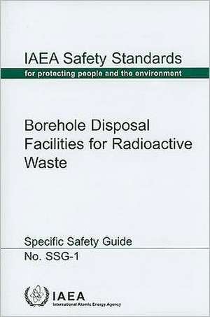 Borehole Disposal Facilities for Radioactive Waste de International Atomic Energy Agency (IAEA