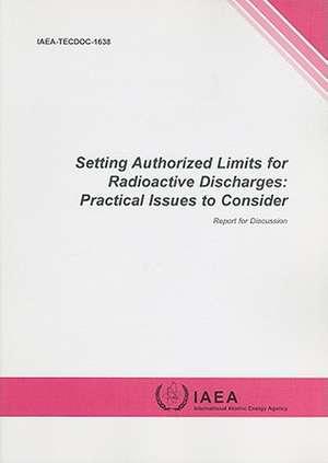 Setting Authorized Limits for Radioactive Discharges: Practical Issues to Consider de International Atomic Energy Agency (IAEA