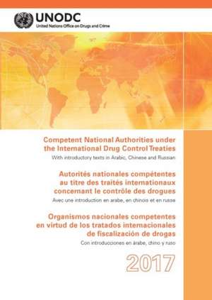 Competent National Authorities Under the International Drug Control Treaties 2017 de United Nations Publications