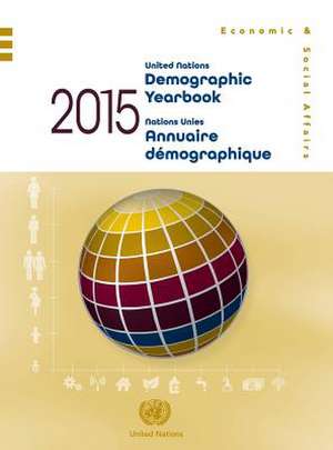 United Nations Demographic Yearbook 2015, Sixty-sixth issue/Nations Unies Annuaire démographique 2014, Soixante-sixième édition de United Nations