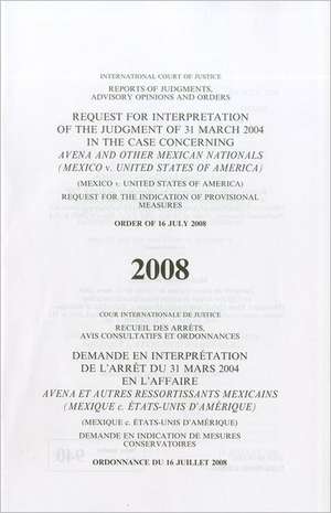 Request for Interpretation of the Judgement of 31 March 2004 in the Case Concerning Avena and Other Mexican Nationals (Mexico V. United States of Amer de United Nations