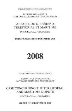 Reports of Judgements, Advisory Opinions and Orders: Case Concerning Territorial and Maritime Dispute (Nicaragua V. Colombia) Order of 18 December 200 de United Nations