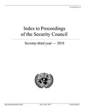 Index to Proceedings of the Security Council: Seventy-Third Year, 2018 de United Nations Publications