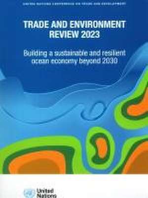 Trade and Environment Review 2023 de United Nations Publications