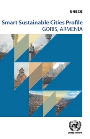 Smart Sustainable City Profile for Goris, Armenia de United Nations: Economic Commission for Europe