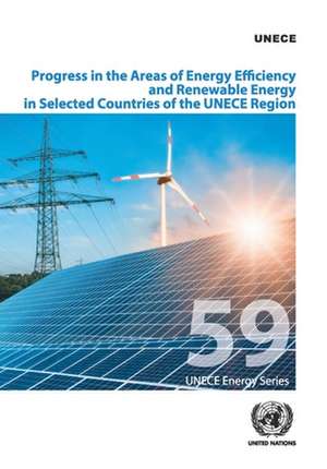 Progress in the Areas of Energy Efficiency and Renewable Energy in Selected Countries of the Unece Region de United Nations Publications