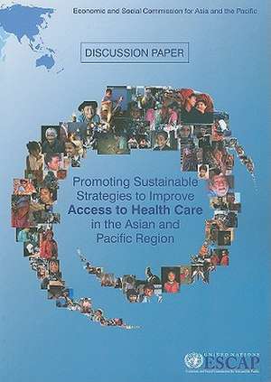 Promoting Sustainable Strategies to Improve Access to Health Care in the Asian and Pacific Region de United Nations