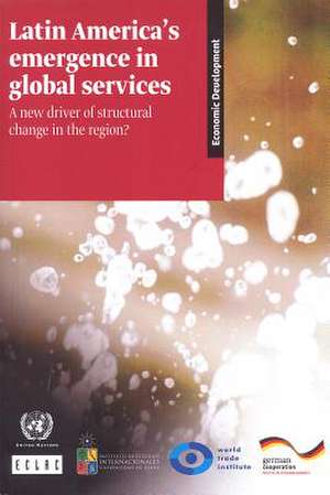 Latin America's Emergence in Global Services: A New Driver of Structural Change in the Region? de United Nations