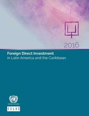 Foreign Direct Investment in Latin America and the Caribbean de United Nations Publications